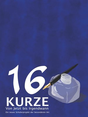 cover image of 16 Kurze--Von Jetzt bis Irgendwann